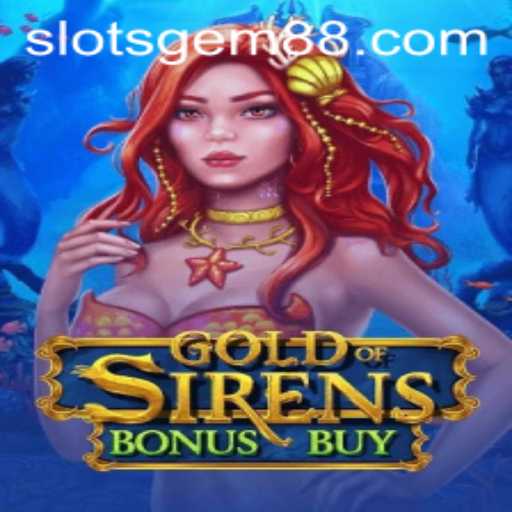 Exploring the Exciting World of GoldofSirensBonusBuy with SlotsGem